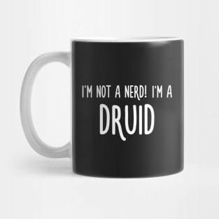 I'm not a nerd! I'm a druid Mug